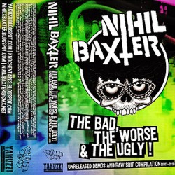 NIHIL BAXTER - The Bad, The...