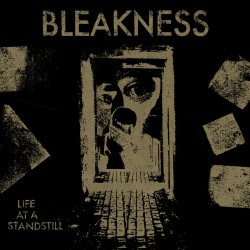 BLEAKNESS - Life At A...