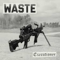WASTE - Executioner Ep